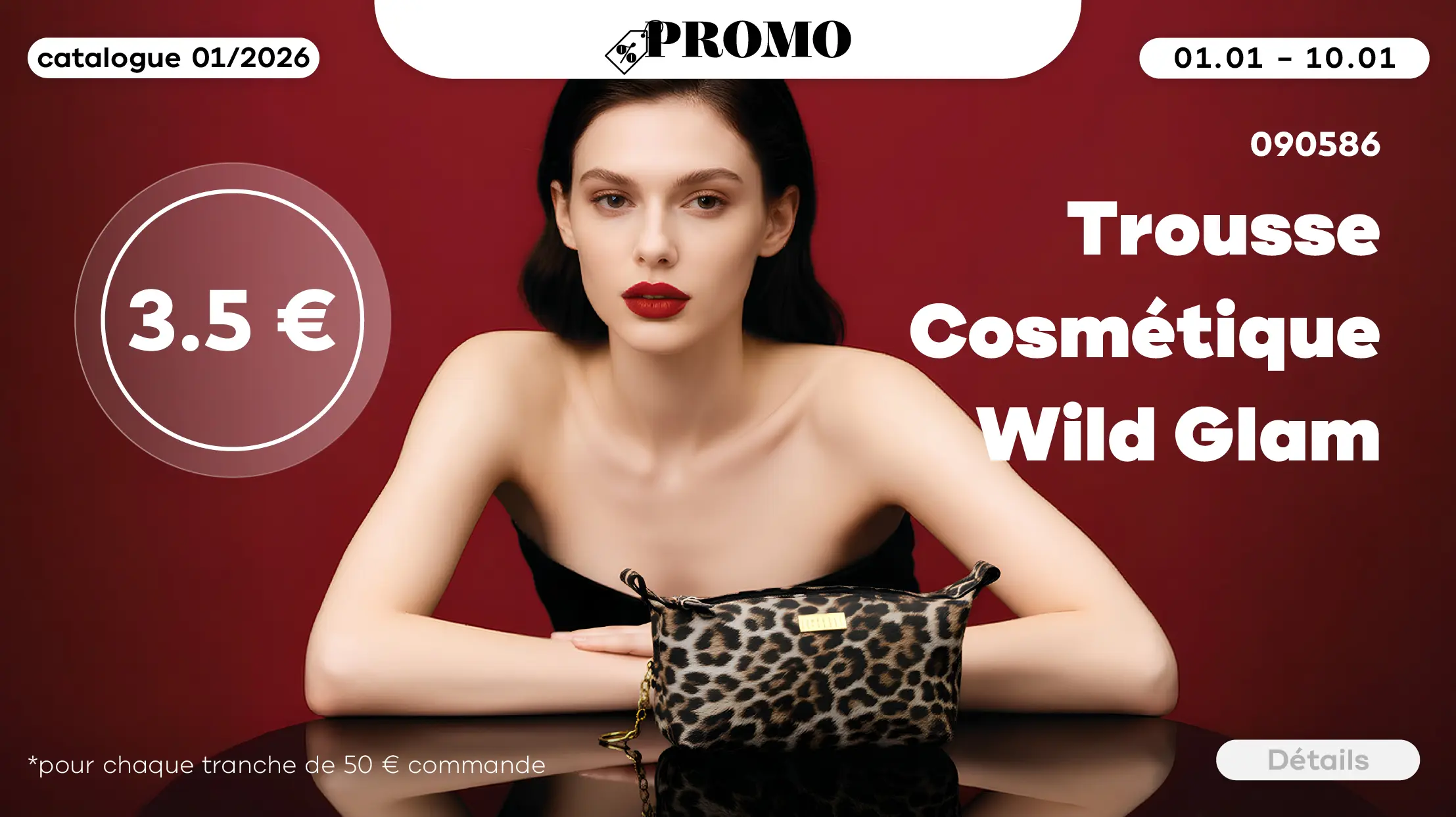 Uniquement du 01.01 au 10.01, obtenez la trousse косметique Wild Glam dans une couleur tendance pour seulement 3,5€ pour chaque tranche de 50€ dans votre commande.